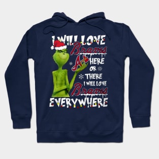 I Will Love Braves Here Or There I Will Love Braves Everywhere Hoodie